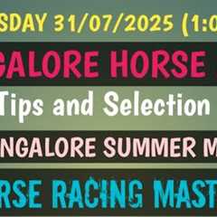 THURSDAY 31/07/2025🤙 BANGALORE HORSE RACE 🤙 Tips and Selection 🤙 The BANGALORE SUMMER..