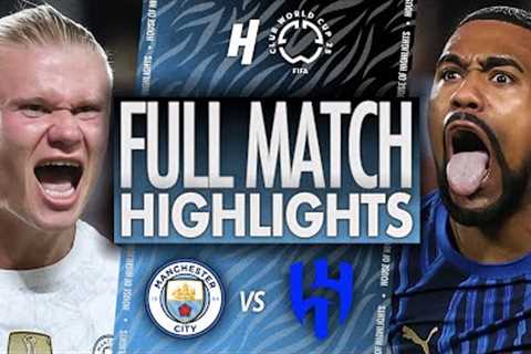 Manchester City vs Al-Hilal - FULL Match Highlights &amp; Goals | 2025 FIFA Club World Cup