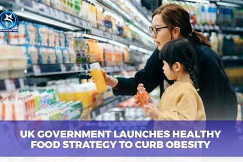 UK GOVERNMENT LAUNCHES HEALTHY FOOD STRATEGY TO CURB OBESITY | CANADA DROPS DIGITAL TAX| Top News