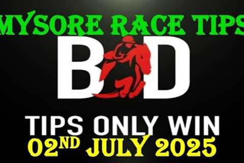 MYSORE RACE TIPS | 02/07/2025 | HORSE RACING TIPS | HORSE RACING TIPS FOR TOMORROW | (@TIPSONLYWIN)