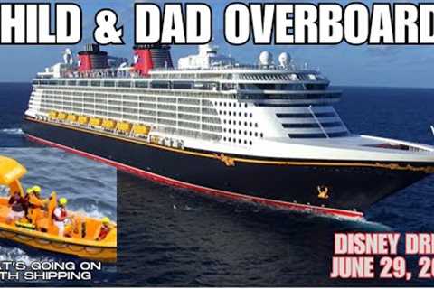 Child and Dad Go Overboard from Disney Dream | Response from Ship | Deck 4 Footage | June 29, 2025