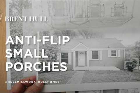 Anti-Flip—Porches on Small Houses