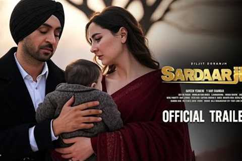 Sardaar Ji 3 - Official Hindi Trailer | Diljit Dosanjh | Hania Aamir | Neeru Bajwa | New Movie 2025