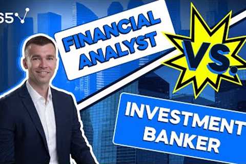 Financial Analyst vs Investment Banker: Which One Is Right for You?