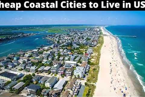 12 Cheap Coastal Cities to Live or Buy Property in USA