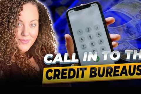 Call into Credit Bureaus - Credit Repair Secrets Pt 24 #creditscore