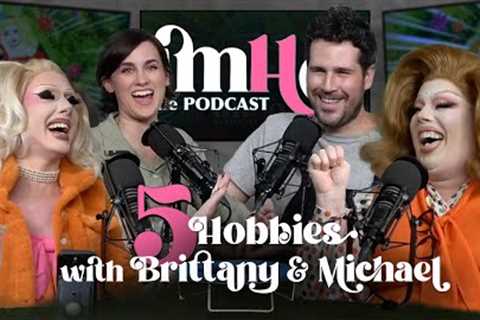 5 Hobbies with Brittany and Michael | IMHO: The Podcast