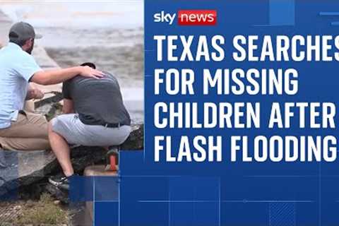 Desperate search for missing children after Texas flash flooding kills at least 27 people