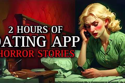 20 TRUE Horrifying Dating App Horror Stories MEGA COLLECTION 14 | (#scarystories) Ambient Fireplace