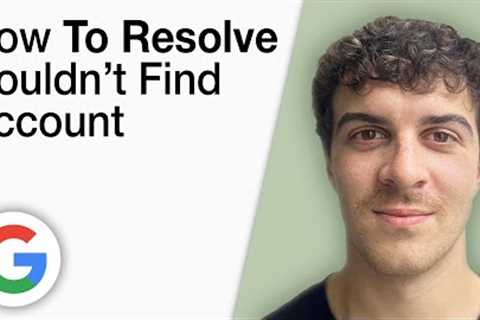 How To Resolve Couldn’t Find Your Google Account [2025 Full Guide]