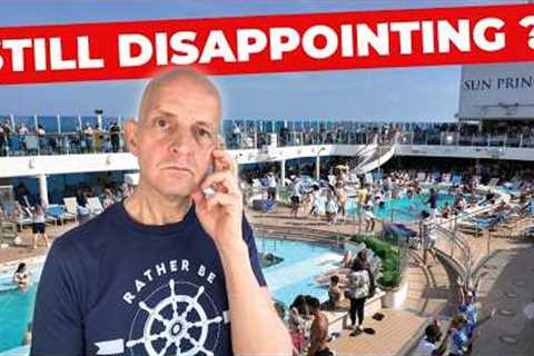 I Cruised Princess Cruises Despite Saying Never Again!