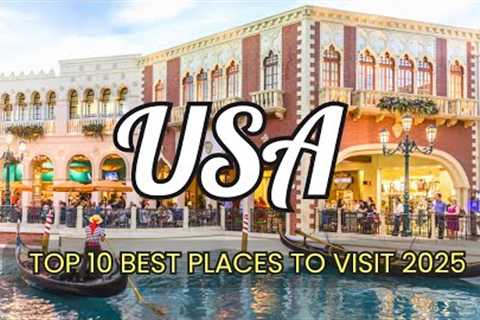 10 Best Places To Visit In The USA For First Time Travelers 2025 | Where to visit in United States