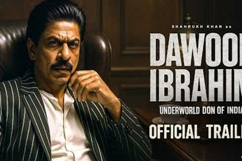 Dawood Ibrahim - Official Trailer | Shahrukh Khan | Dawood Ibrahim | New Movies Trailer 2025