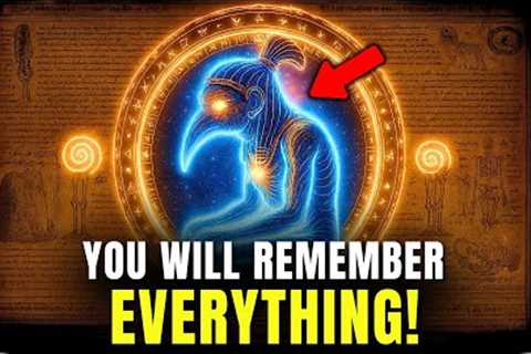 Thoth’s FORBIDDEN TECHNIQUE that makes your SOUL remember WHO YOU REALLY ARE