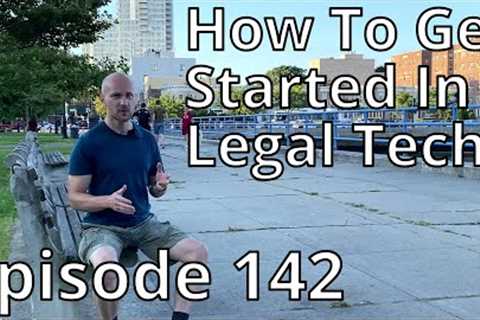How to Get Started in LegalTech // Random Topic 142