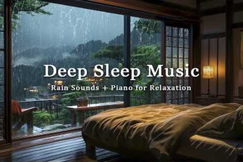Relaxing Music Helps You Sleep + Rain Sounds | Healing Piano Reduce Stress and Anxiety, Meditation