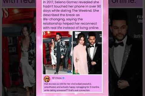 In 2017, Selena Gomez said she didn’t touch her phone for over 90 days while dating The Weeknd.