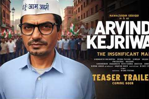 ARVIND KEJRIWAL - Trailer | Nawazuddin Siddiqui as Arvind Kejriwal | New Movies Trailers 2025
