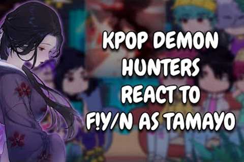 KPop Demon Hunters React To F!Y/N As Tamayo || Gacha React
