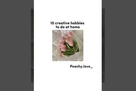 10 creative hobbies to do at home 🍡🐸💚