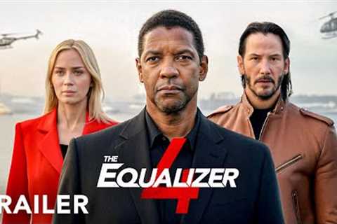 EQUALIZER 4 - Trailer | Denzel Washington, Keanu Reeves, Emily Blunt | Movie Trailers 2025