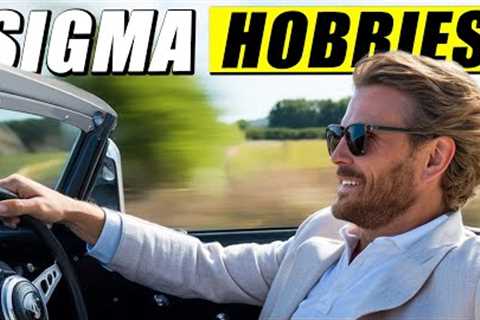 10 Hobbies ALL Sigma Males Love