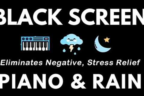 ELIMINATES ALL NEGATIVE ENERGY - RELAXING MUSIC TO REDUCE ANXIETY AND HELP YOU SLEEP ｜ PIANO &amp;..