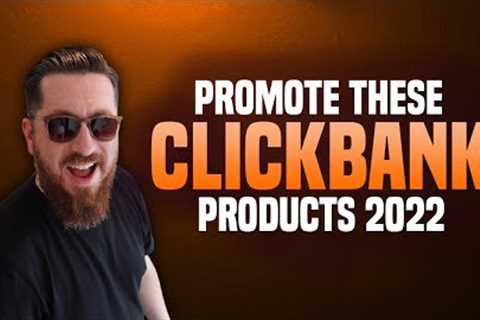 Best Clickbank Products Finally Revealed (Promote in 2022)