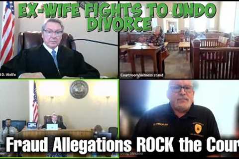 Ex-Wife Fights to Undo Divorce—Fraud Allegations ROCK the Court #familycourt