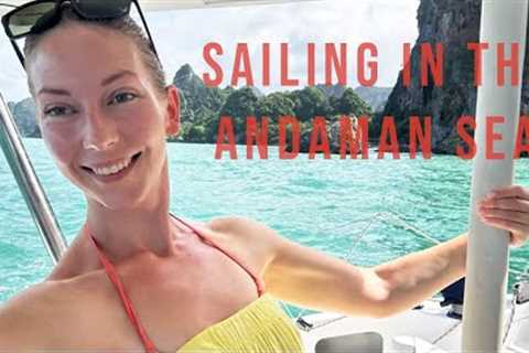 Island hopping in the Andaman Sea! Going where the wind carries us.