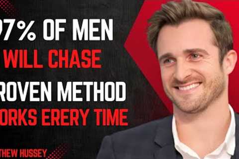 THE SECRET THAT MAKES 97% OF MEN CHASE YOU || MATHEW HUSSEY