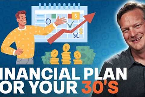 How To Build a Financial Plan In Your 30's