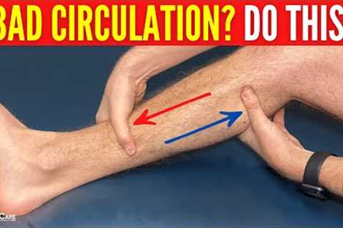 How to INSTANTLY Improve Leg Circulation and Blood Flow