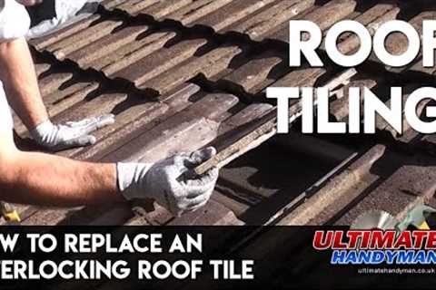 How to replace an interlocking roof tile
