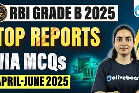 Top Reports Via MCQs | APRIL - JUNE 2025 | Reports for RBI Grade B 2025 | NABARD | PFRDA | SIDBI