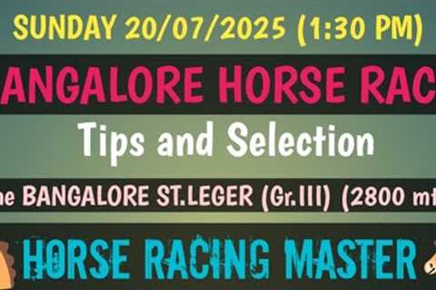 SUNDAY 20/07/2025🤙 BANGALORE HORSE RACE 🤙 Tips and Selection 🤙 The BANGALORE ST.LEGER (Gr..