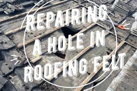 How to Repair a Hole in Roofing Felt