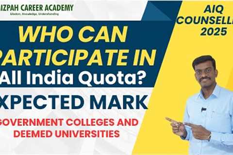 Who Can Participate in All Indi a Quota Counselling - Expected Marks of Govt and Deemed Universities