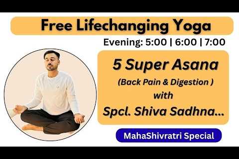 🔴 Free Live Yoga - 5 Super Asana (Back Pain &amp; Digestion) &amp; Shiva Sadhna | Evening..