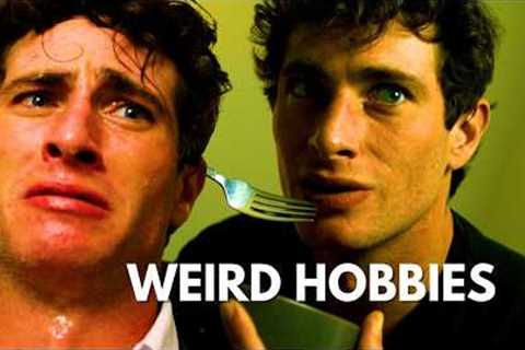 that one friend with weird hobbies