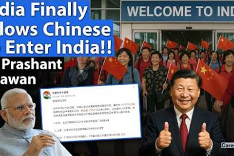INDIA FINALLY ALLOWS CHINESE CITIZENS TO ENTER INDIA | Visa after 5 Long Years