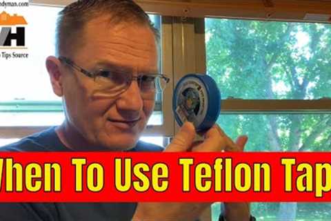 When Should You Use and When To NOT Use Teflon Tape On Your Plumbing Water Connections