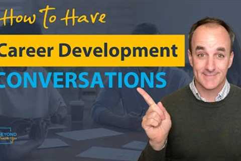 How to Have the Career Development Conversations