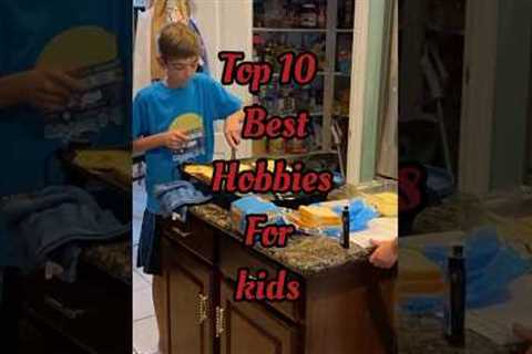 Top 10 Best 👍💯Hobbies for  Kids #hobbies #kids #shortsfeed #top
