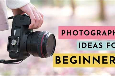 Photography Ideas for Beginners