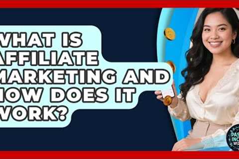 What Is Affiliate Marketing and How Does It Work? | Passive Income Wizards News