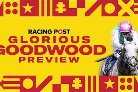 Qatar Goodwood Festival Preview Show | Goodwood Tips | Best Bets | Racing Post