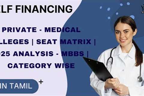 MBBS 2025|Self-Financing Private Medical College Seat Matrix &amp; Category-Wise Analysis|TN..
