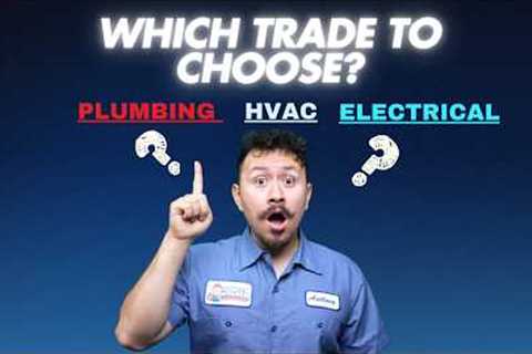 HVAC vs. Plumbing vs. Electrical: Which Skilled Trade Is Best for You?