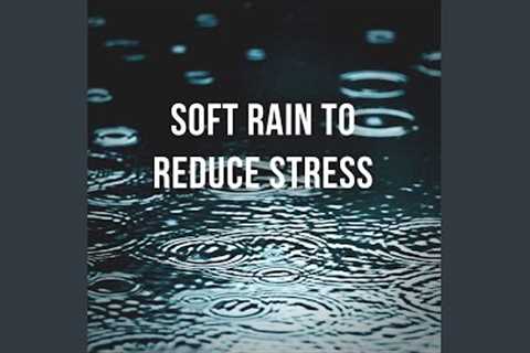 1 Hour of Soft Rain to Reduce Stress